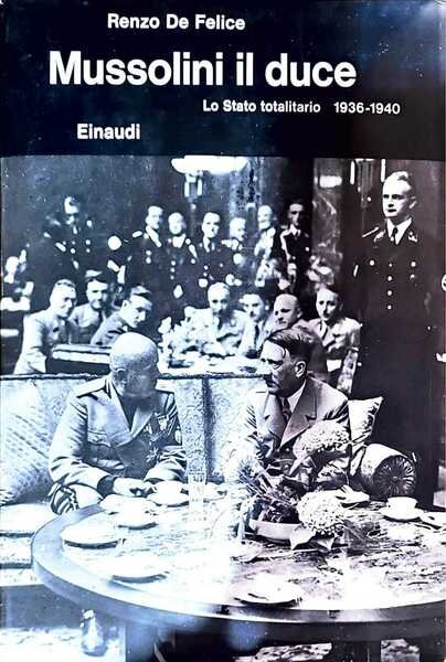 Mussolini il duce - Lo Stato totalitario 1936-1940