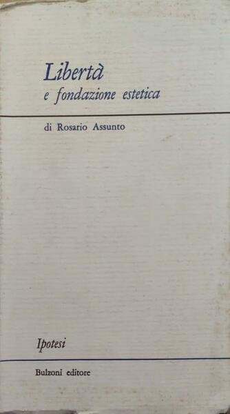 Libertà e fondazione estetica. Quattro studi filosofici.