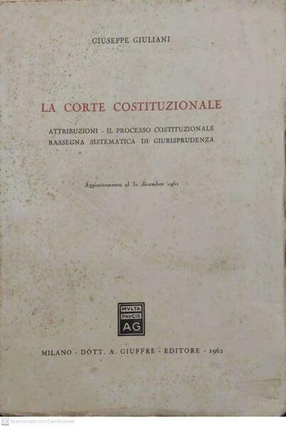 La corte costituzionale. Attribuzioni-Il processo costituzionale-Rassegna sistematica di giurisprudenza