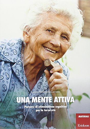 Una mente attiva. Percorsi di stimolazione cognitiva per la terza …