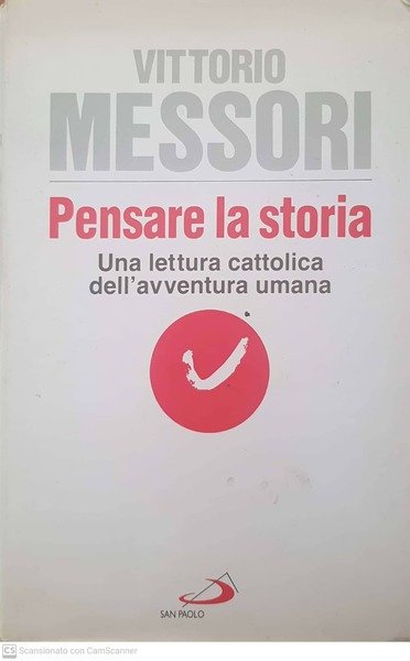 Pensare la storia : una lettura cattolica dell'avventura umana