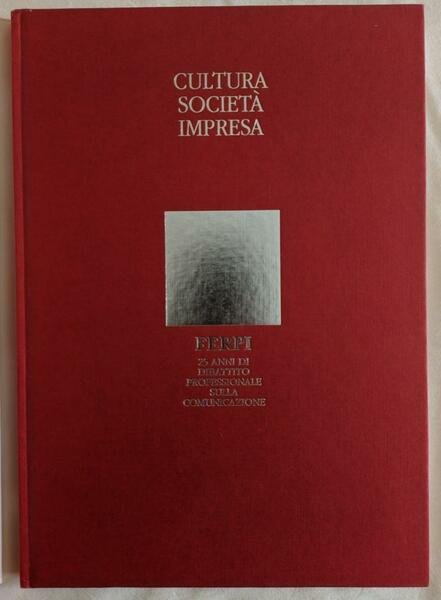 Cultura Società Impresa. 25 anni di dibattito professionale sulla comunicazione.