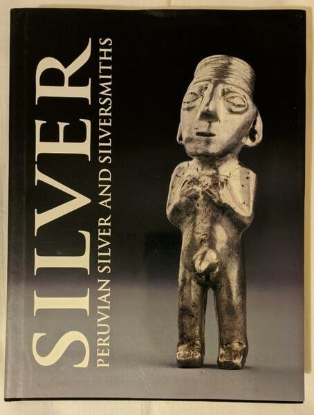 The Silver and Silversmiths of Peru