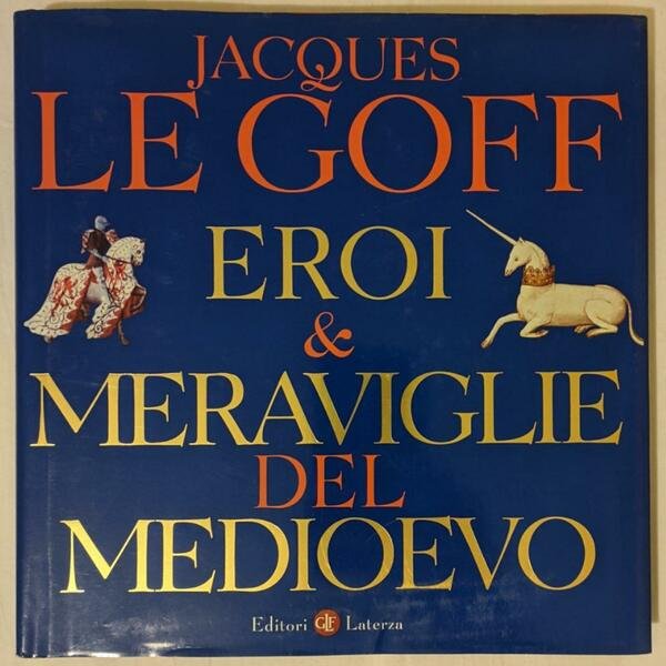 Eroi &amp; meraviglie del Medioevo