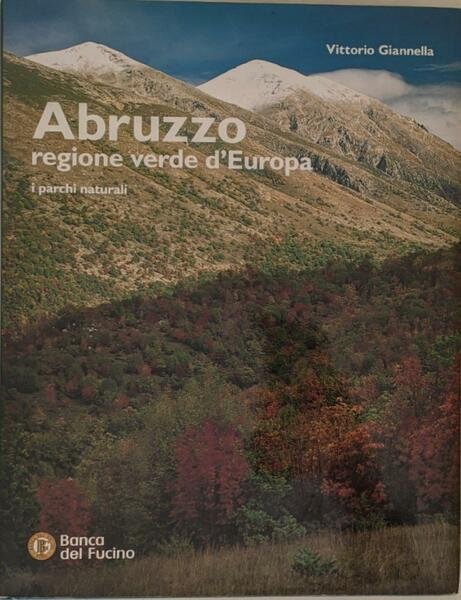 Abruzzo regione verde d'Europa. I parchi naturali