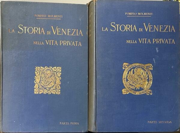 La Storia di Venezia nella vita privata dalle origini alla caduta della Repubblica. I. La grandezza. II. Lo splendore.
