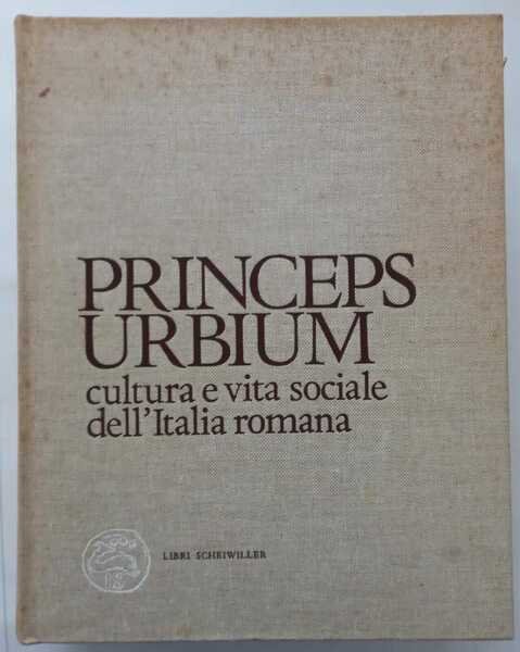 Princeps Urbium - cultura e vita sociale dell'Italia Romana