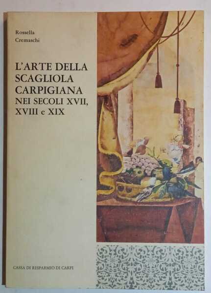 L'arte della Scagliola Carpigiana nei secoli XVII, XVIII e XIX
