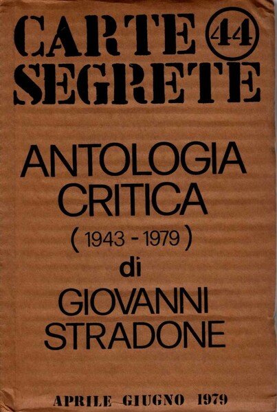 Carte segrete 44. Antologia critica (1943 - 1979) di Giovanni Stradone