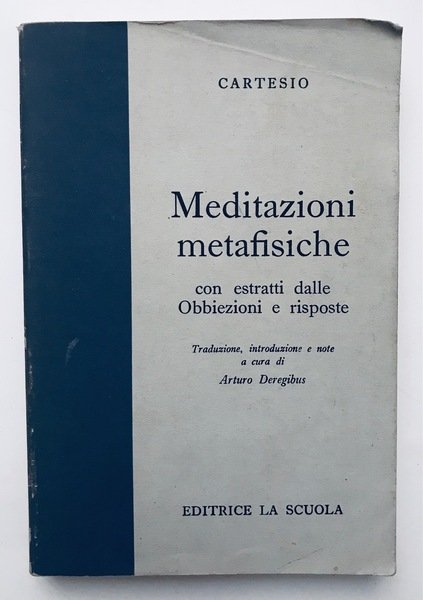 Meditazioni metafisiche - Con estratti dalle Obbiezioni e risposte