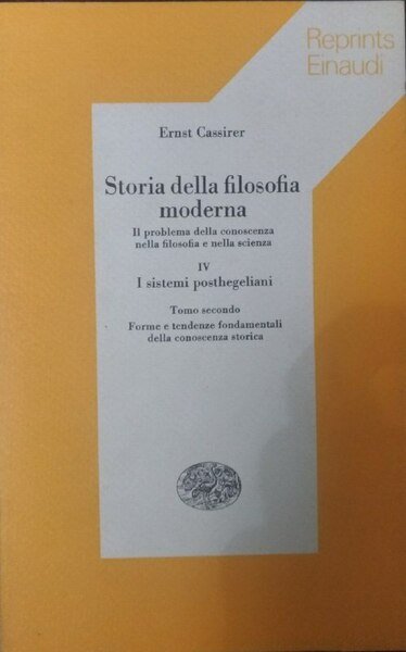 Storia della filosofia moderna. -IV - I sistemi posthegeliani. Tomo secondo. Forme e tendenze fondamentali della conoscenza storica