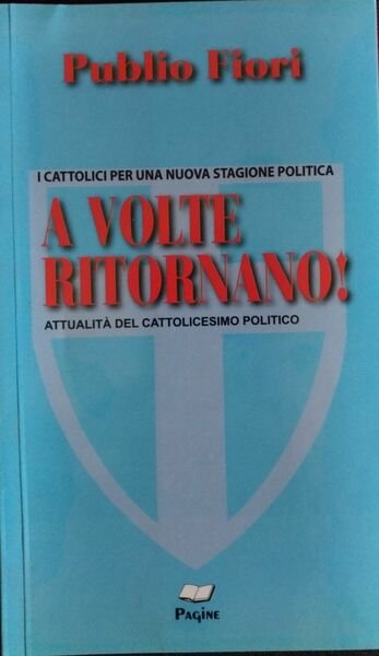 A volte ritornano! I cattolici per una nuova stagione politica …