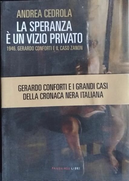 La speranza è un vizio privato. 1946. Gerardo Conforti e …