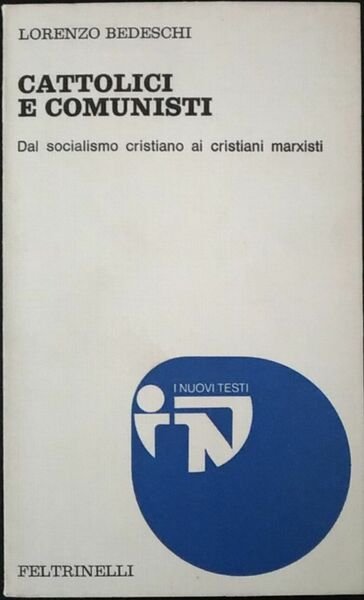 Cattolici e comunisti. Dal socialismo cristiano ai cristiani marxisti