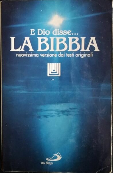 La Bibbia. E Dio disse? Nuovissima versione dai testi originali