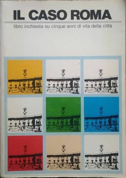 Il caso Roma. Libro inchiesta su cinque anni di vita …