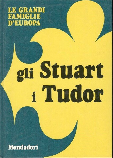 Le Grandi Famiglie D'Europa. Gli Stuart I Tudor | Immagine principale