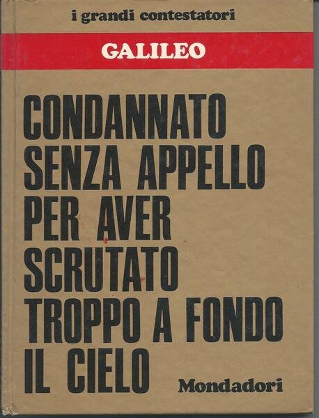 Galileo - Condannato senza appello per aver scrutato troppo a fondo il cielo  (I grandi contestatori, 7)