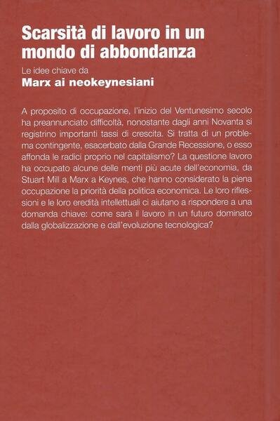 Scarsità di lavoro in un mondo di abbondanza - Le …
