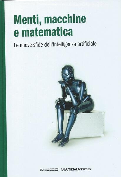 Menti, macchine e matematica - Le nuove sfide dell'intelligenza artificiale …