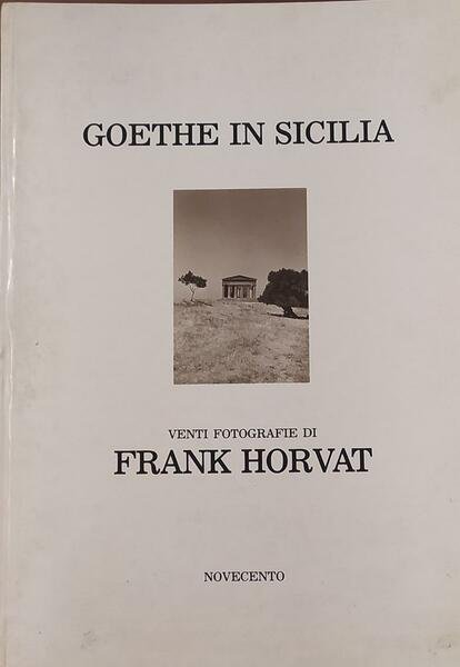 Goethe in Sicilia. Venti fotografie di Frank Horvat | Immagine principale