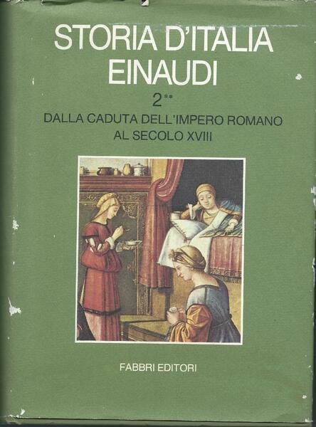 Storia d'Italia Einaudi. 2* Dalla aduta dell'Impero Romano al secolo …