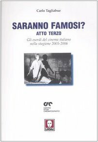 Saranno famosi? Atto terzo. Gli esordi del cinema italiano nella …