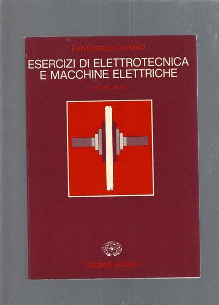 ESERCIZI DI ELETTROTECNICA E MACCHINE ELETTRICHE, vol.1