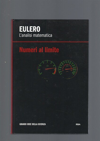 EULERO. L' ANALISI MATEMATICA. NUMERI AL LIMITE