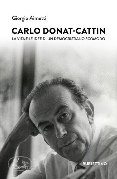 Carlo Donat-Cattin. La vita e le idee di un democristiano … | Immagine principale