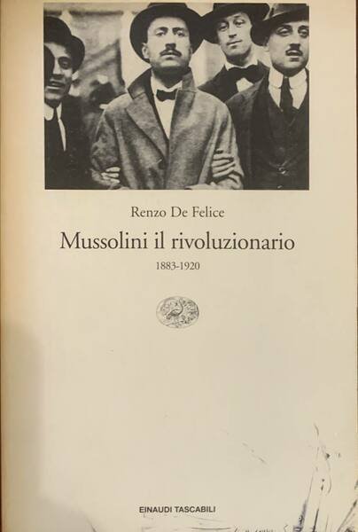 Mussolini il rivoluzionario : 1883-1920