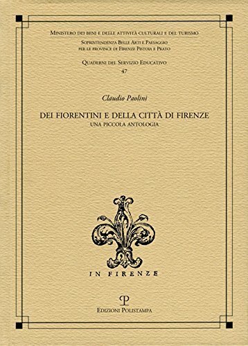 Dei fiorentini e della città di Firenze. Una piccola antologia