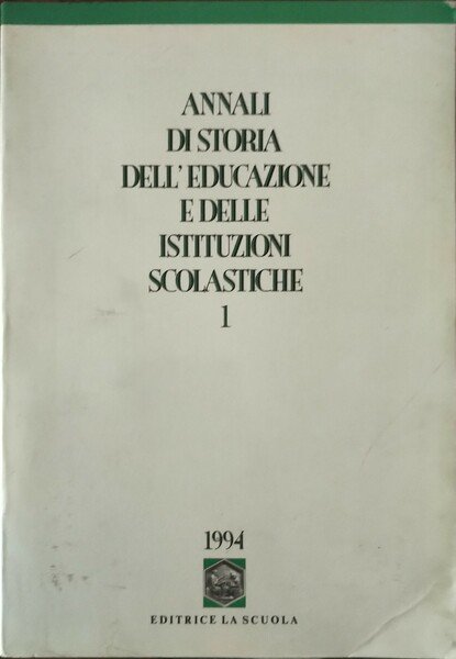 Annali di storia dell'educazione e delle istituzioni scolastiche (Vol. 1)
