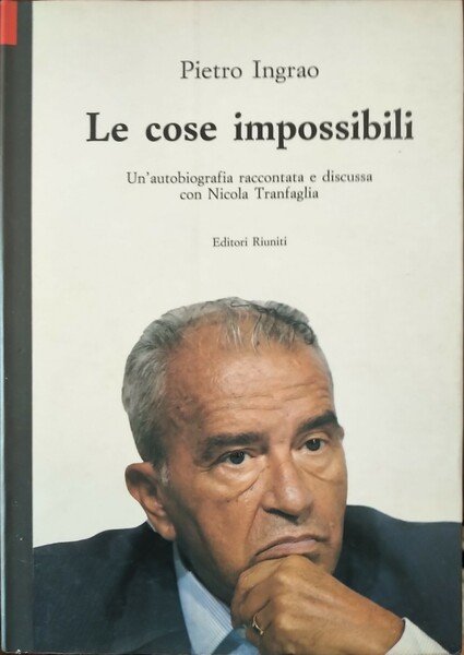 Le cose impossibili. Un'autobiografia raccontata e discussa con Nicola Tranfaglia