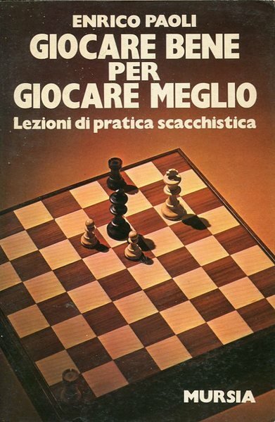 Giocare bene per giocare meglio - Lezioni di pratica scacchistica | Immagine principale