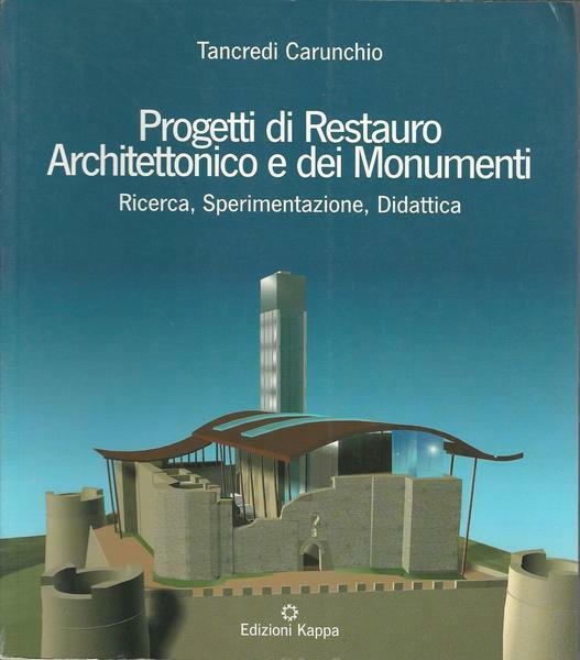 PROGETTI DI RESTAURO ARCHITETTONICO E DEI MONUMENTI