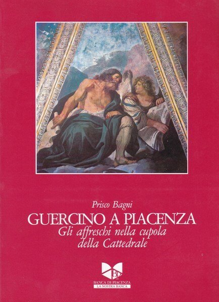 Guercino a Piacenza. Gli affreschi nella cupola della Cattedrale.