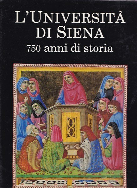 L'Università di Siena. 750 anni di storia.