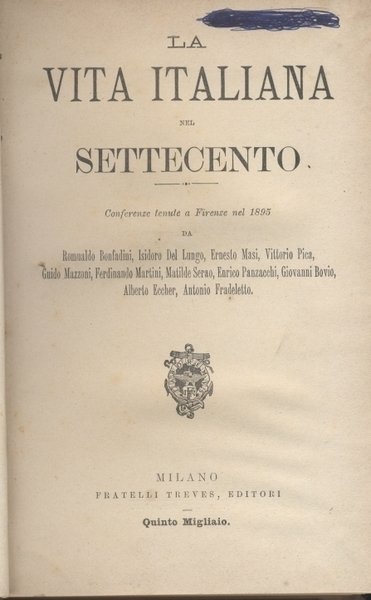 LA VITA ITALIANA NEL SETTECENTO - Conferenze tenute a Firenze nel 1895
