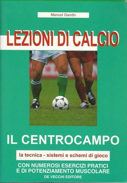 LEZIONI DI CALCIO. Il centrocampo. La tecnica. Sistemi e schemi …