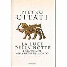 La luce della notte - I grandi miti nella storia …