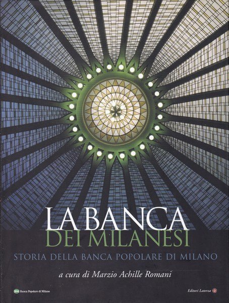 La banca dei milanesi. Storia della Banca Popolare di Milano.
