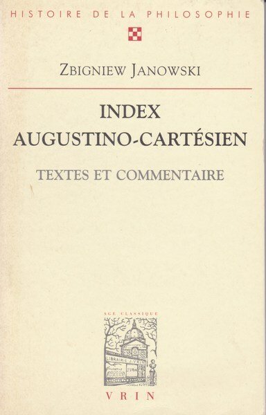 Index Augustino-Cartésien. Textes et commentaire.