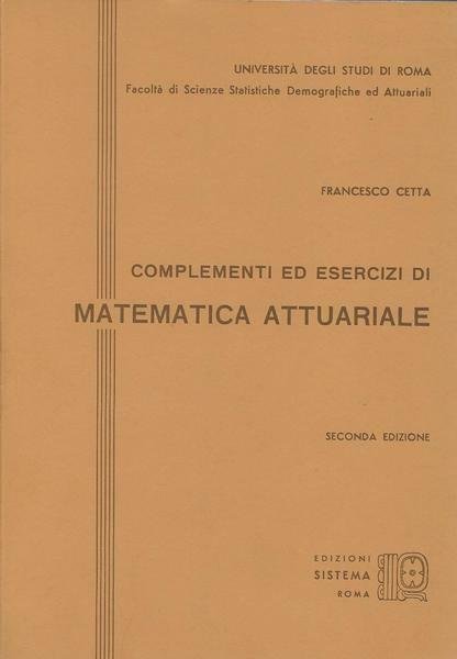 COMPLEMENTI ED ESERCIZI DI MATEMATICA ATTUARIALE