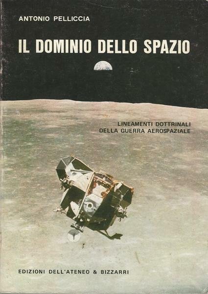 IL DOMINIO DELLO SPAZIO. LINEAMENTI DOTTRINALI DELLA GUERRA AEROSPAZIALE
