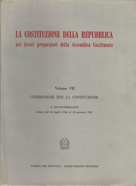 LA COSTITUZIONE DELLA REPUBBLICA. VOLUME VII - Commissione per la … | Immagine principale