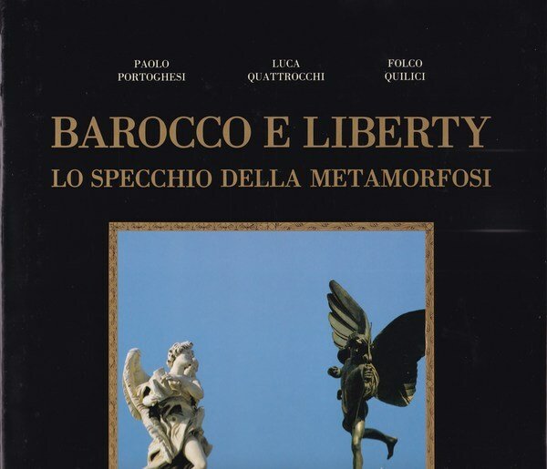 Barocco e Liberty. Lo specchio della metamorfosi.