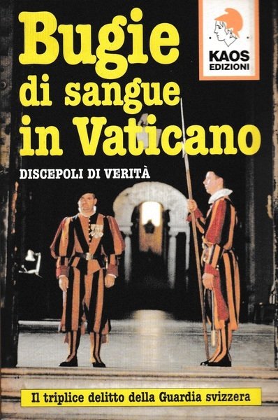 Bugie di sangue in Vaticano. Il triplice delitto della guardia …