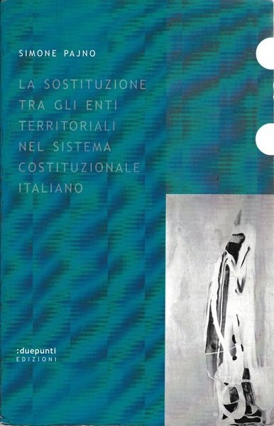 La sostituzione tra gli enti territoriali nel sistema costituzionale italiano
