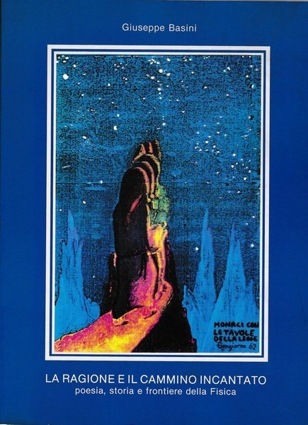 La ragione e il cammino incantato. Poesia, storia e frontiere della fisica